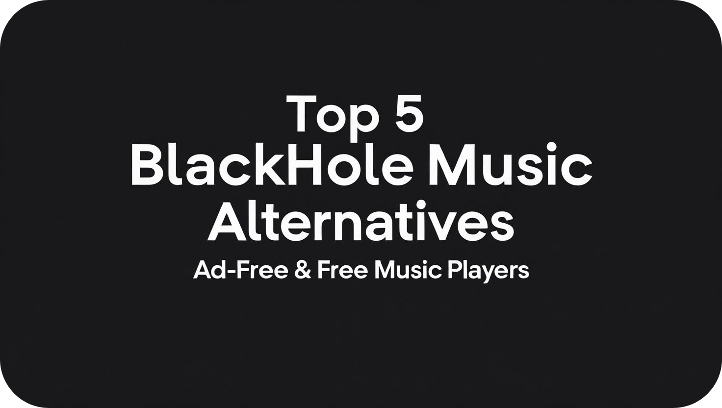 Top 5 Blackhole Music Alternatives: Ad-Free & Free Music Players